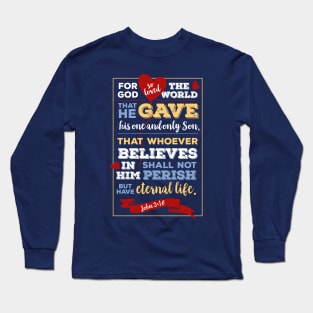 john 3 16, for God so loved the world, happiness positivity, scripture, Christian gift Long Sleeve T-Shirt